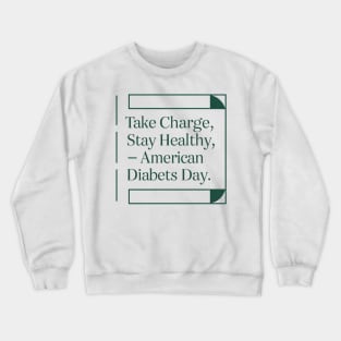 take charge and stay healthy Crewneck Sweatshirt